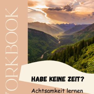 Habe keine Zeit? Achtsamkeit lernen ohne Coaching